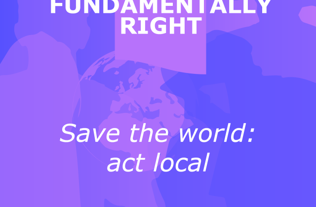 Save the world - act local